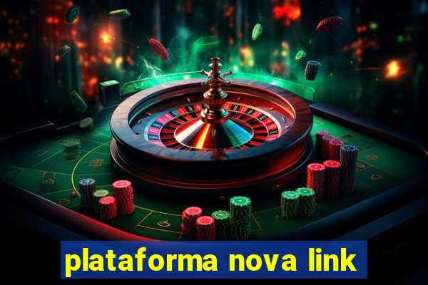 plataforma nova link